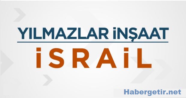 yılmazlar inşaat israil iş başvursu